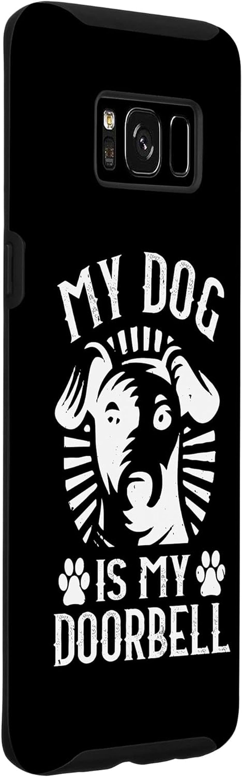 Galaxy S8 Funny Dog Lover Case - My Dog Is My Doorbell