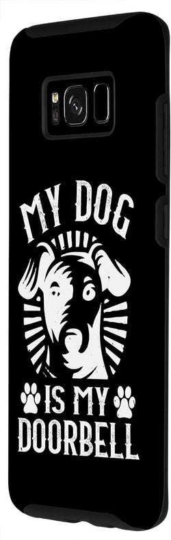 Galaxy S8 Funny Dog Lover Case - My Dog Is My Doorbell