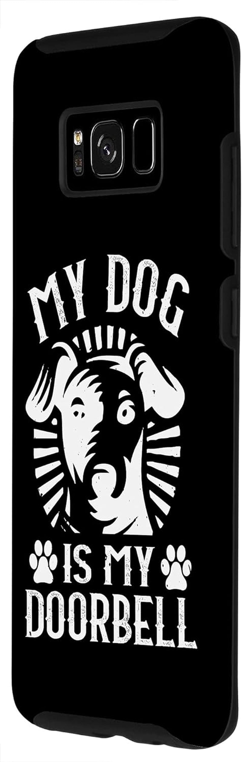 Galaxy S8 Funny Dog Lover Case - My Dog Is My Doorbell