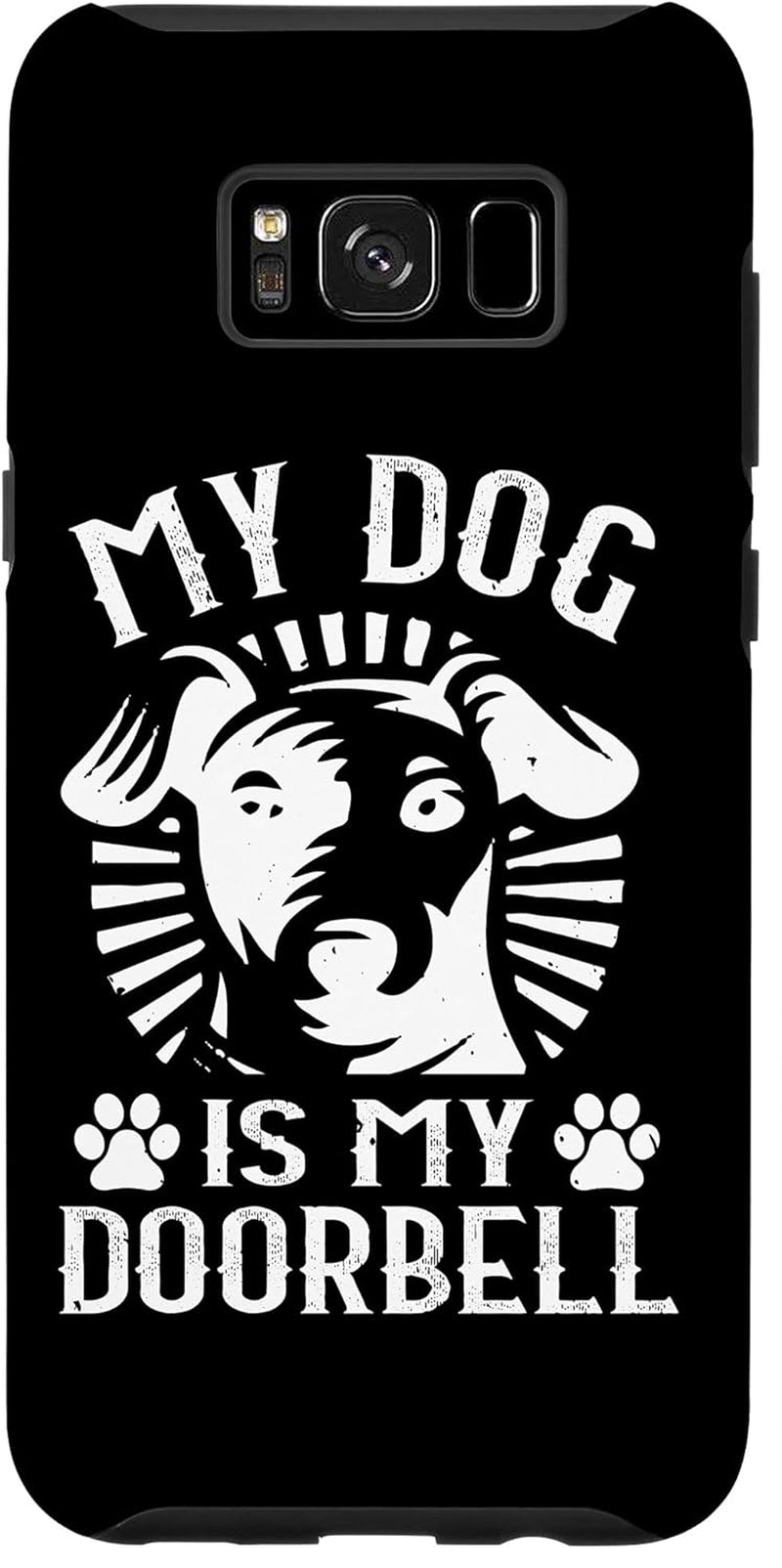 Galaxy S8 Funny Dog Lover Case - My Dog Is My Doorbell