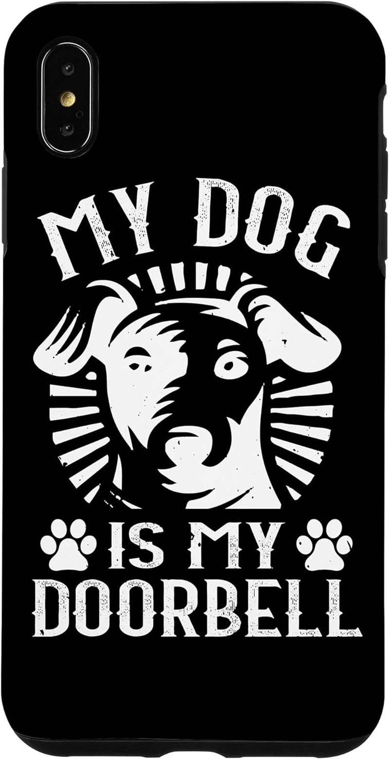 Funny Dog Lover Case - iPhone XS Max My Dog Is My Doorbell