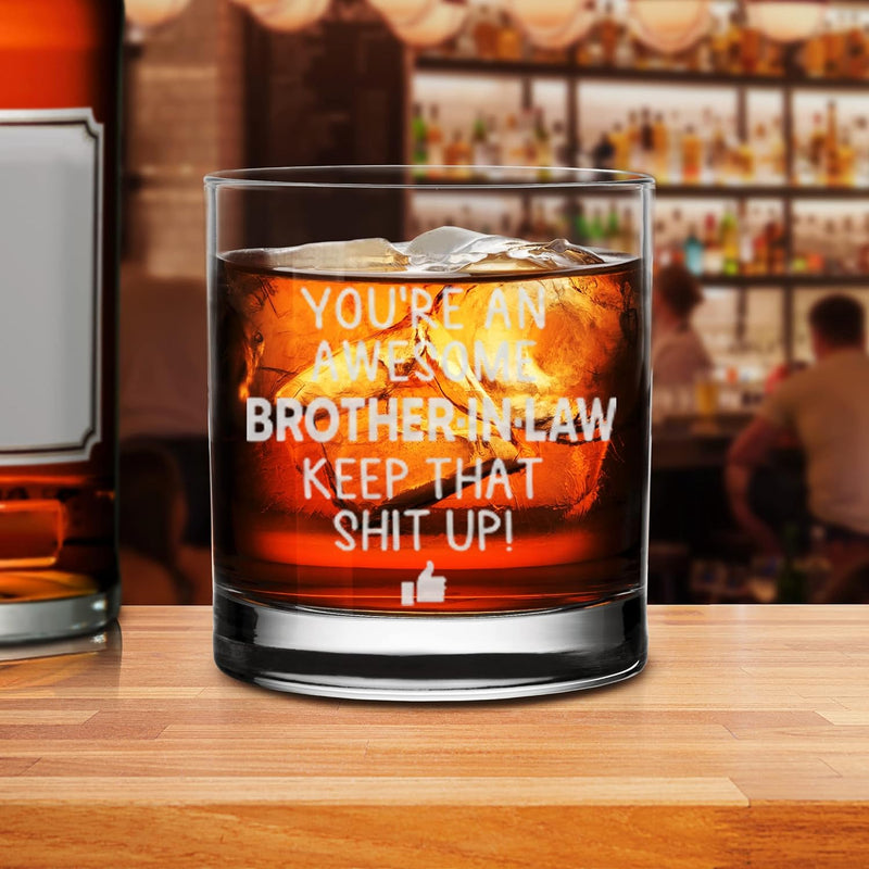 NeeNoNex You are an Awesome Brother in Law Keep That - Whiskey Glass - Sarcastic and Great Gift For Brother in Law, Friends, Brothers, Men
